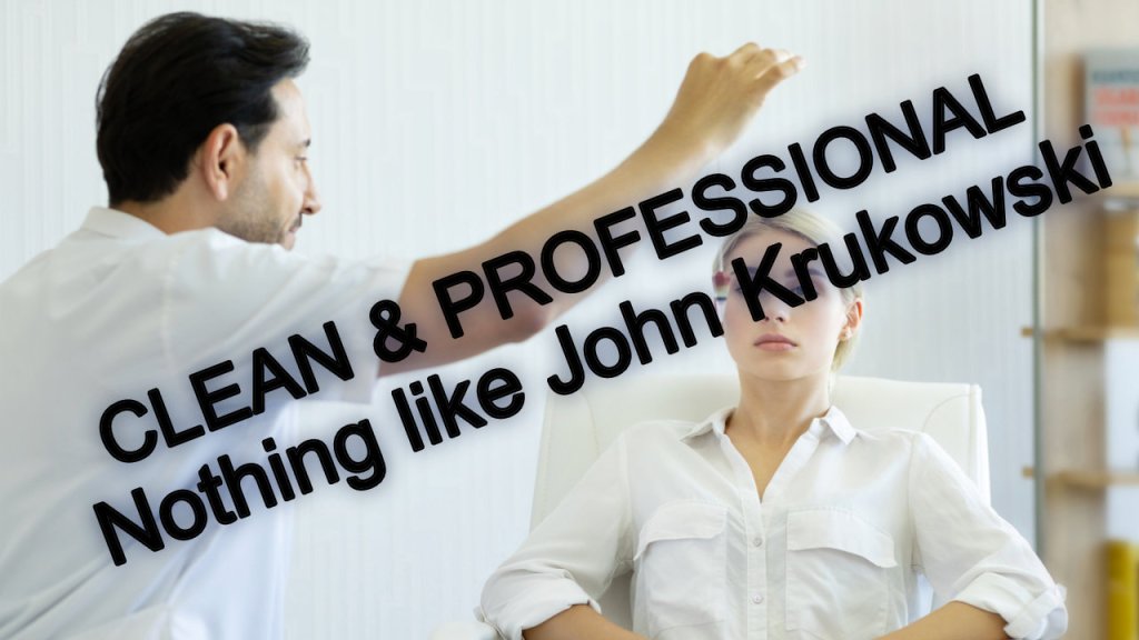 CLEAN & PROFESSIONAL
Nothing like John Krukowski
